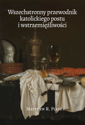 The Definitive Guide to Catholic Fasting & Abstinence -Polski eBook PDF