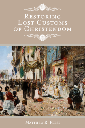 Restoring Lost Customs of Christendom PDF Edition
